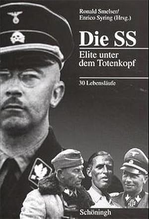 Bild des Verkufers fr Die SS : Elite unter dem Totenkopf. 30 Lebenslufe zum Verkauf von AHA-BUCH GmbH