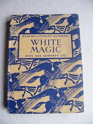 The Beacon Literary Readers. Book Two. White Magic