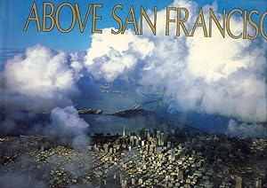 Seller image for Above San Francisco A new collection of nostalgic and contemporary aerial photographs of the Bay Area. With Text by Herb Caen. for sale by Fundus-Online GbR Borkert Schwarz Zerfa