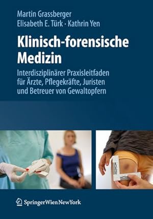 Immagine del venditore per Klinisch-forensische Medizin : Interdisziplinrer Praxisleitfaden fr rzte, Pflegekrfte, Juristen und Betreuer von Gewaltopfern venduto da AHA-BUCH GmbH