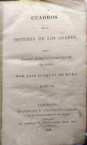 Cuadros de la Historia de los Arabes desde Mahoma hasta la conquista de Granada. Tomo 2