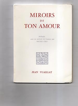 MIROIRS DE TON AMOUR .Poèmes avec un portrait de l'auteur par Michel Ciry