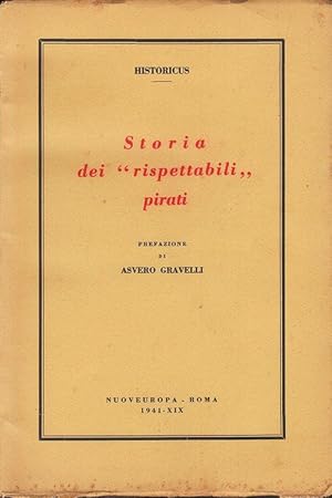 Seller image for Storia dei 'Rispettabili ' Pirati. Prefazione di Asvero Gravelli. for sale by DARIS SAS
