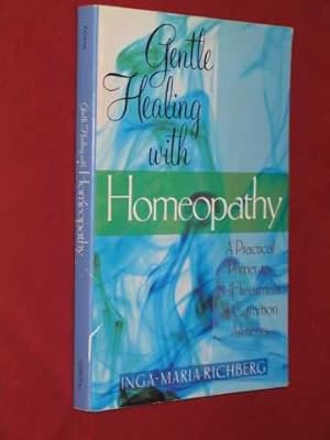 Gentle Healing with Homeopathy : A Practical Primer to Self-Treatment of Common Ailments