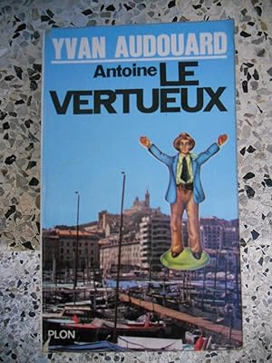 Seller image for Antoine le Vertueux for sale by Frederic Delbos