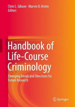Bild des Verkufers fr Handbook of Life-Course Criminology : Emerging Trends and Directions for Future Research zum Verkauf von AHA-BUCH GmbH