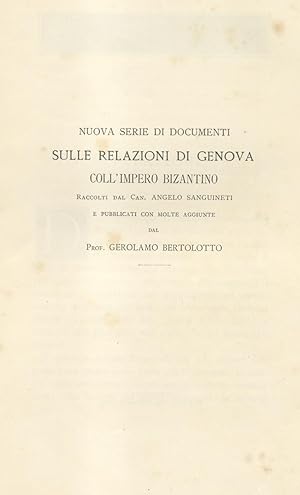 Bild des Verkufers fr NUOVA SERIE DI DOCUMENTI SULLE RELAZIONI DI GENOVA COLL'IMPERO BIZANTINO. Raccolti da Angelo Sanguineti e pubblicati con molte aggiunte da Gerolamo Bertolotto. zum Verkauf von studio bibliografico pera s.a.s.