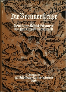 Bild des Verkufers fr Die Brennerstrasse. Deutscher Schicksalsweg von Innsbruck nach Bozen. zum Verkauf von Antiquariat Weinek