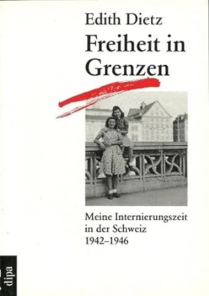 Bild des Verkäufers für Freiheit in Grenzen (Meine Internierungszeit in der Schweiz 1942 - 1946) zum Verkauf von ANTIQUARIAT H. EPPLER