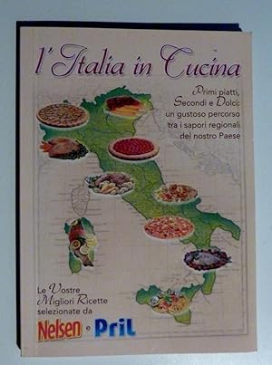 "L'ITALIA IN CUCINA Primi Piatti, Secondi e Dolci: un gustoso percorso tra i sapori regionali del...