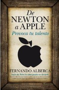 Seller image for DE NEWTON A APPLE: provoca tu talento for sale by KALAMO LIBROS, S.L.