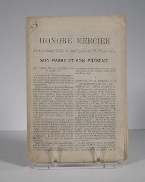 Honoré Mercier. Le Candidat Libéral du Comté de St. Hyacinthe. Son passé, son présent