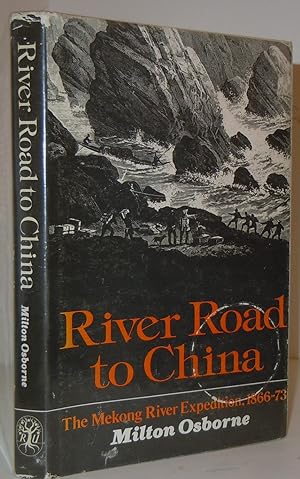River Road to China. The Mekong River Expedition, 1866-73
