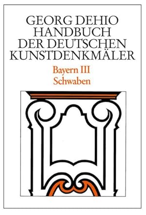 Bild des Verkufers fr Bayern 3. Schwaben. Handbuch der Deutschen Kunstdenkmler zum Verkauf von AHA-BUCH GmbH