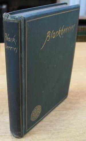 Seller image for Blackberries: Picked off many bushes by D. Pollex and others. Put in a basket by William Allingham. for sale by Yushodo Co., Ltd.