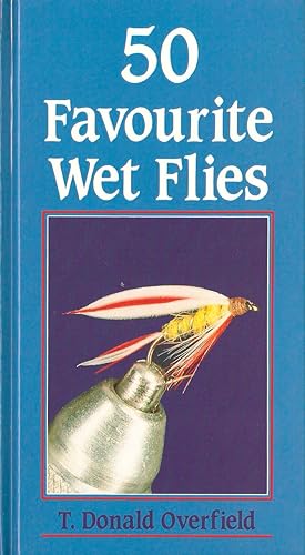 Seller image for FIFTY FAVOURITE WET FLIES. By T. Donald Overfield. for sale by Coch-y-Bonddu Books Ltd