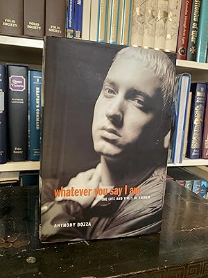 Whatever You Say I Am: The Life and Times of Eminem