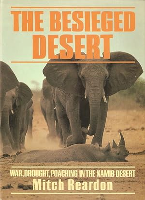 Seller image for THE BESIEGED DESERT: WAR, DROUGHT, POACHING IN THE NAMIB DESERT. By Mitch Reardon. for sale by Coch-y-Bonddu Books Ltd