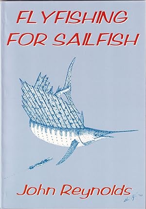 Seller image for FLYFISHING FOR SAILFISH. By John Reynolds. for sale by Coch-y-Bonddu Books Ltd