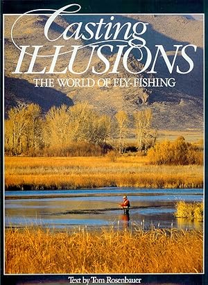 Imagen del vendedor de CASTING ILLUSIONS: THE WORLD OF FLY-FISHING. Text by Tom Rosenbauer. a la venta por Coch-y-Bonddu Books Ltd