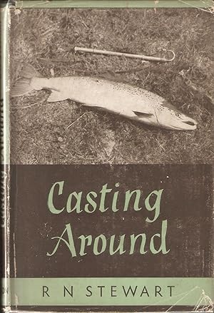 Bild des Verkufers fr CASTING AROUND: ESSAYS ON THE ART OF ANGLING. By Major General R.N. Stewart. zum Verkauf von Coch-y-Bonddu Books Ltd