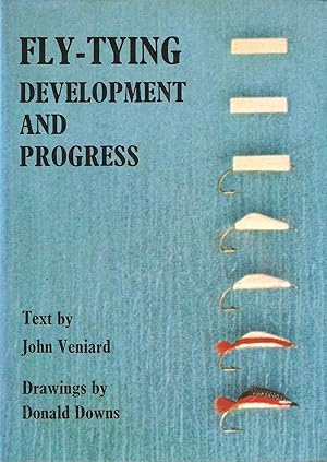 Seller image for FLY-TYING DEVELOPMENT AND PROGRESS. Text by John Veniard. Drawings by Donald Downs. for sale by Coch-y-Bonddu Books Ltd