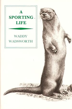 Seller image for A SPORTING LIFE. By Waddy Wadsworth. for sale by Coch-y-Bonddu Books Ltd