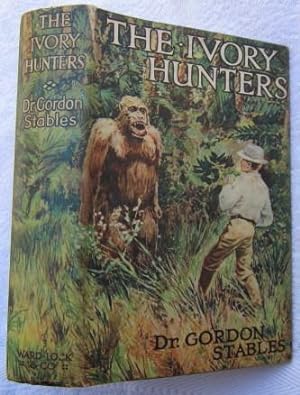 The Ivory Hunters: A Story of Wild Adventure by Land and Sea