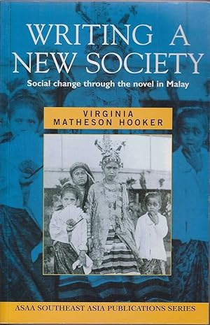 Seller image for Writing a New Society: Social Change Through the Novel in Malay for sale by Mr Pickwick's Fine Old Books