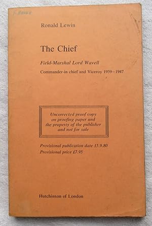 Imagen del vendedor de The Chief: Field-Marshall Lord Wavell a la venta por Glenbower Books