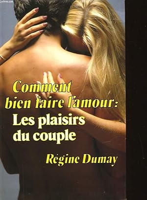 Bild des Verkufers fr COMMENT BIEN FAIRE L'AMOUR: LES PLAISIRS DU COUPLE zum Verkauf von Le-Livre