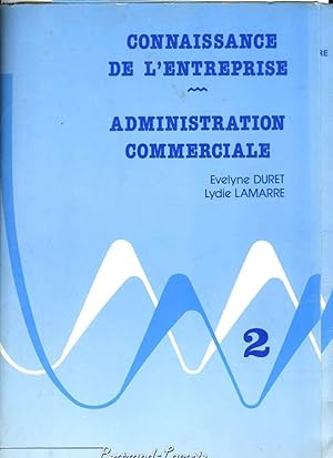 Bild des Verkufers fr CONNAISSANCE DE L'ENTREPRISE - ADMINISTRATION COMMERCIALE - TOME 2 zum Verkauf von Le-Livre