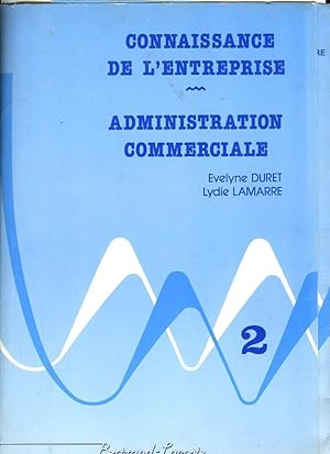 Imagen del vendedor de CONNAISSANCE DE L'ENTREPRISE - ADMINISTRATION COMMERCIALE - TOME 2 a la venta por Le-Livre