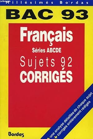 Bild des Verkufers fr BAC 93, FRANCAIS, SERIES ABCDE, SUJETS 92 CORRIGES zum Verkauf von Le-Livre