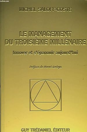 Bild des Verkufers fr LE MANAGEMENT DU TROISIEME MILLENAIRE, INNOVER ET S'EPANOUIR AUJOURD'HUI zum Verkauf von Le-Livre