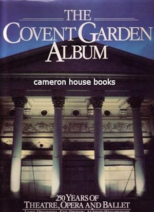 The Covent Garden Album. 250 Years of Theatre, Opera and Ballet