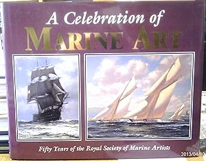 A Celebration of Marine Art. Fifty Years of the Royal Society of Marine Artists.