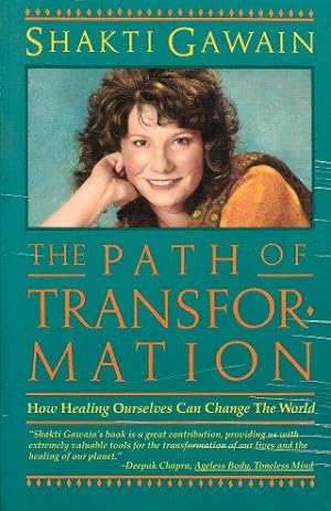THE PATH OF TRANSFORMATION : How Healing Ourselves Can Change the World