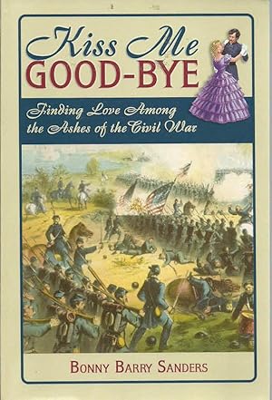 Image du vendeur pour Kiss Me Good-Bye: Finding Love Among the Ashes of the Civil War mis en vente par The Book Junction