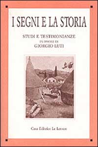 Immagine del venditore per I segni e la storia. Studi e testimonianze in onore di Giorgio Luti. venduto da FIRENZELIBRI SRL