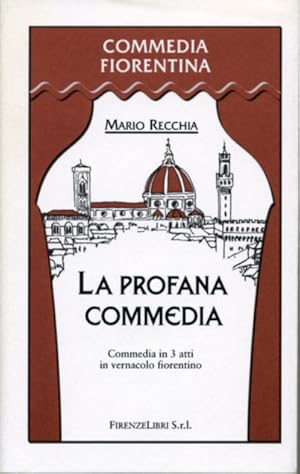 Imagen del vendedor de La profana commedia. Commedia in 3 atti in vernacolo fiorentino. a la venta por FIRENZELIBRI SRL