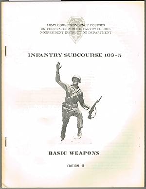INFANTRY SUBCOURSE 103-5: BASIC WEAPONS (Edition 5)