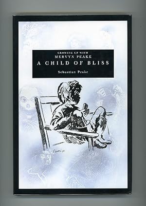 A CHILD OF BLISS - GROWING UP WITH MERVYN PEAKE
