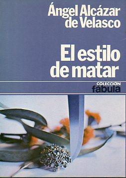 Imagen del vendedor de EL ESTILO DE MATAR. 1 edicin. a la venta por angeles sancha libros