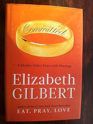 Committed: A Skeptic Makes Peace with Marriage