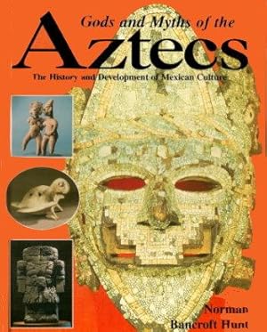 Immagine del venditore per GODS AND MYTHS OF THE AZTECS : history and development of mexican Culture venduto da Grandmahawk's Eyrie