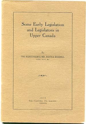 Some early Legislation and legislators in Upper Canada