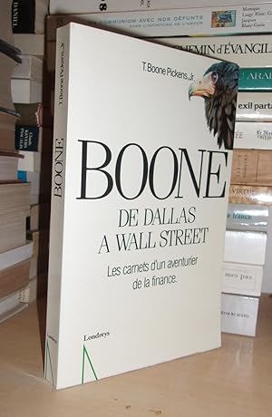 Seller image for BOONE : De Dallas  Wall Street, Les Carnets D'un Aventurier De La Finance for sale by Planet's books