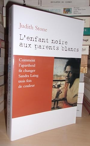 Seller image for L'ENFANT NOIRE AUX PARENTS BLANCS : Comment L'arpatheid Fit Changer Sandra Laing Trois Fois De Couleur for sale by Planet's books