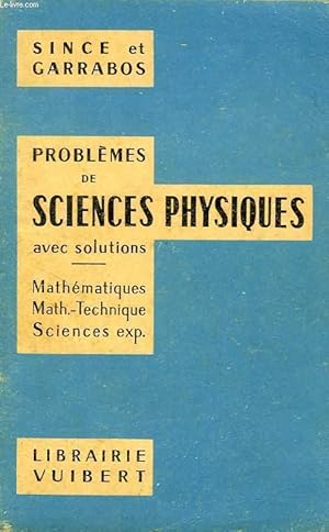 Seller image for PROBLEMES DE SCIENCES PHYSIQUES, A L'USAGE DES CLASSES DE MATHEMATIQUES, MATHEMATIQUES-TECHNIQUE, SCIENCES EXPERIMENTALES for sale by Le-Livre